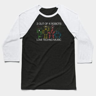 Some Robots Hate Techno Baseball T-Shirt